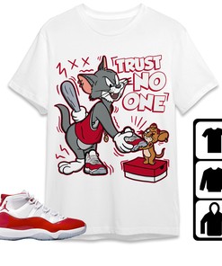 Jordan 11 Cherry Unisex Shirt Trust No One Cat And Mouse, Shirt To Match Sneaker