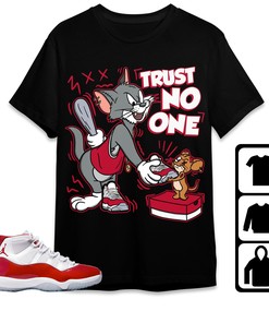 Jordan 11 Cherry Unisex Shirt Trust No One Cat And Mouse, Shirt To Match Sneaker