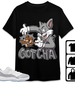 Jordan 11 Low Cement Grey Unisex Shirt Gotcha Cat And Mouse, Shirt To Match Sneaker