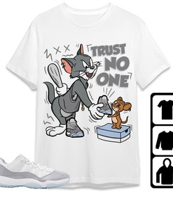 Jordan 11 Low Cement Grey Unisex Shirt Trust No One Cat And Mouse, Shirt To Match Sneaker