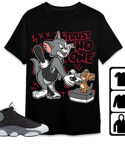 Jordan 13 Black Flint Unisex Shirt Trust No One Cat And Mouse, Shirt To Match Sneaker