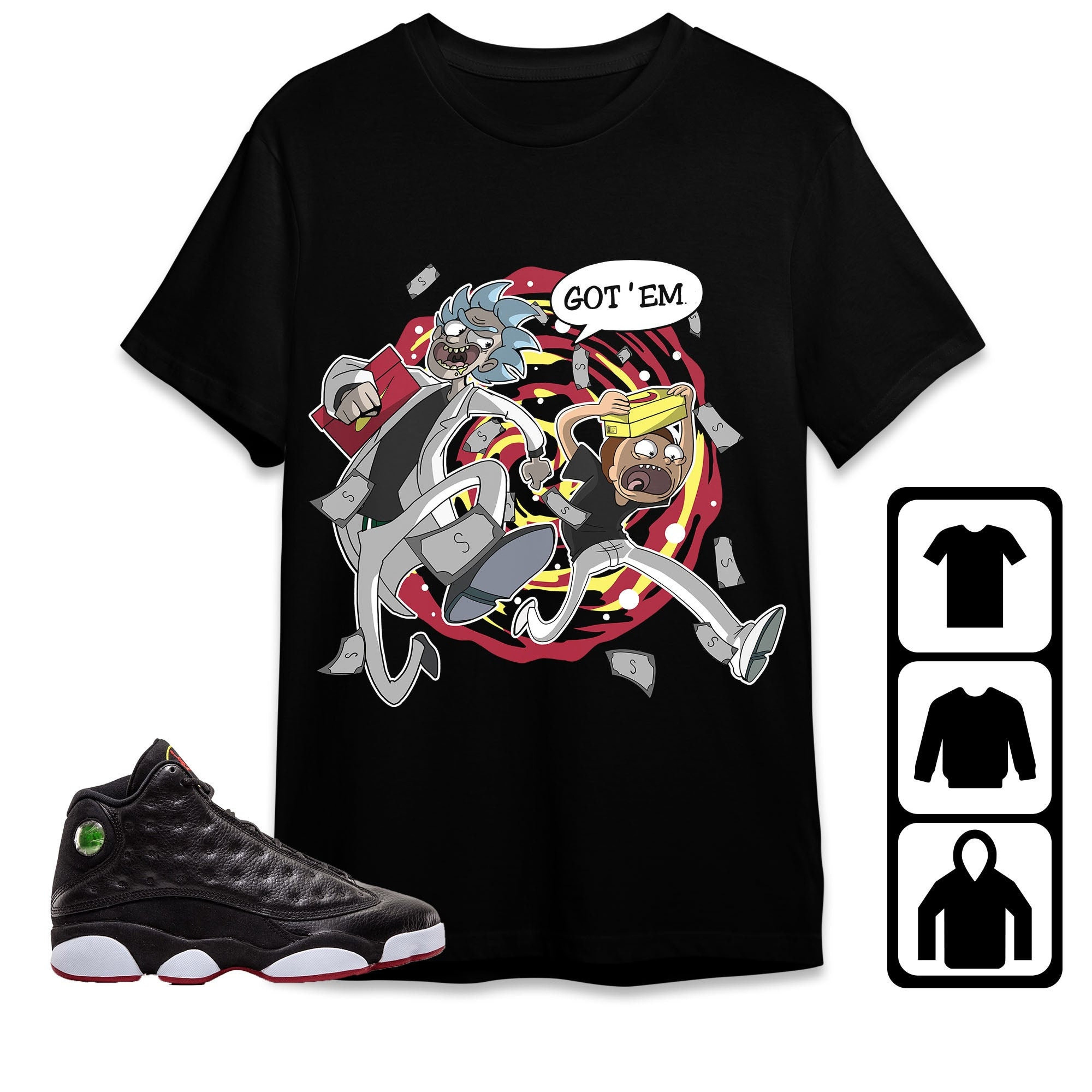 Jordan 13 Playoffs Unisex Shirt Rick Got Em, Shirt To Match Sneaker