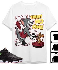 Jordan 13 Playoffs Unisex Shirt Trust No One Cat And Mouse, Shirt To Match Sneaker