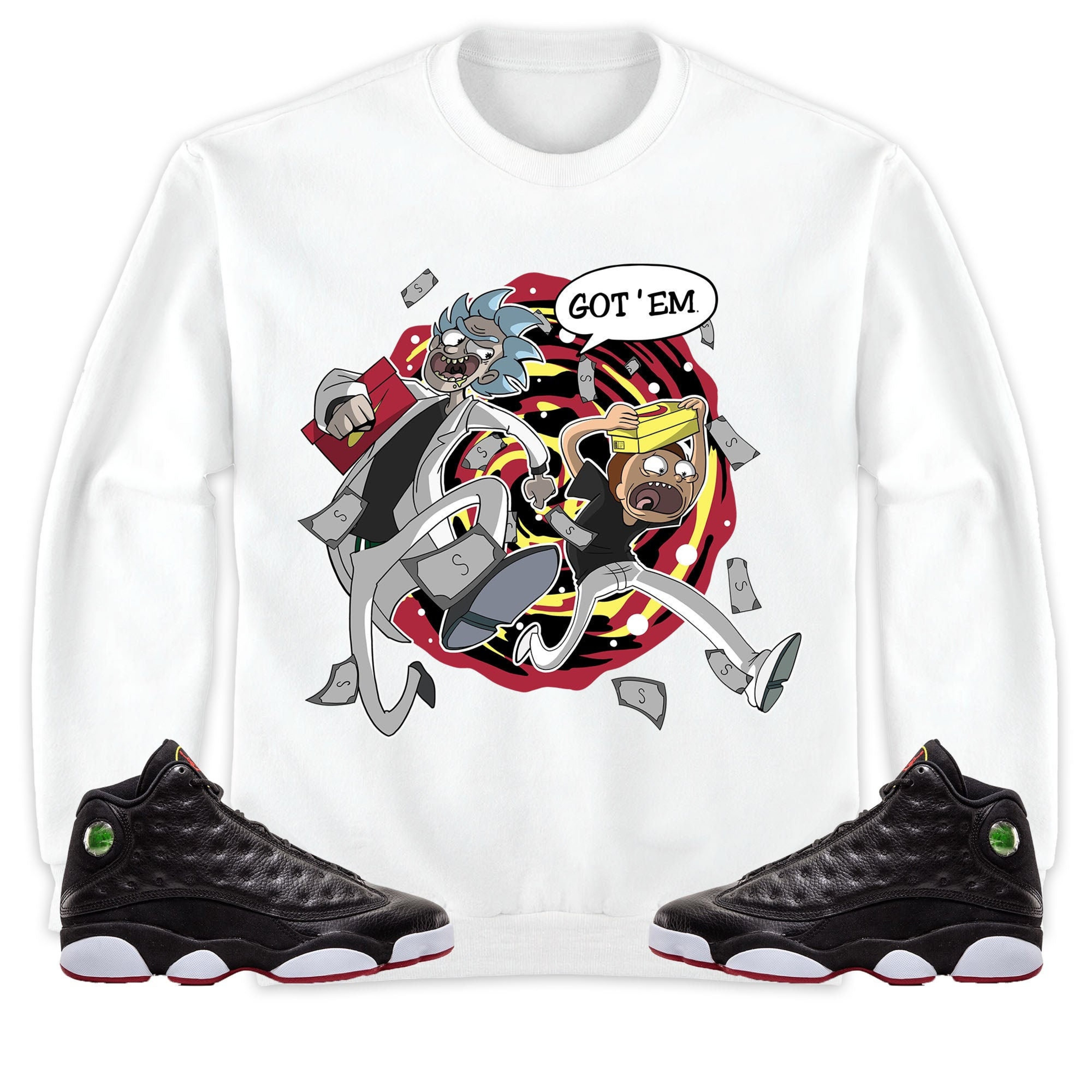 Jordan 13 Playoffs Unisex Sweatshirt, Hoodie Rick Got Em, Shirt To Match Sneaker