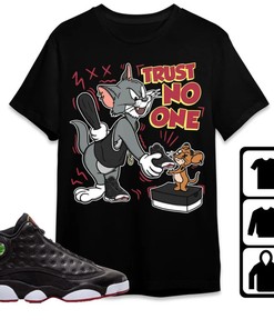 Jordan 13 Playoffs Unisex T-Shirt, Trust No One Cat And Mouse, Shirt To Match Sneaker