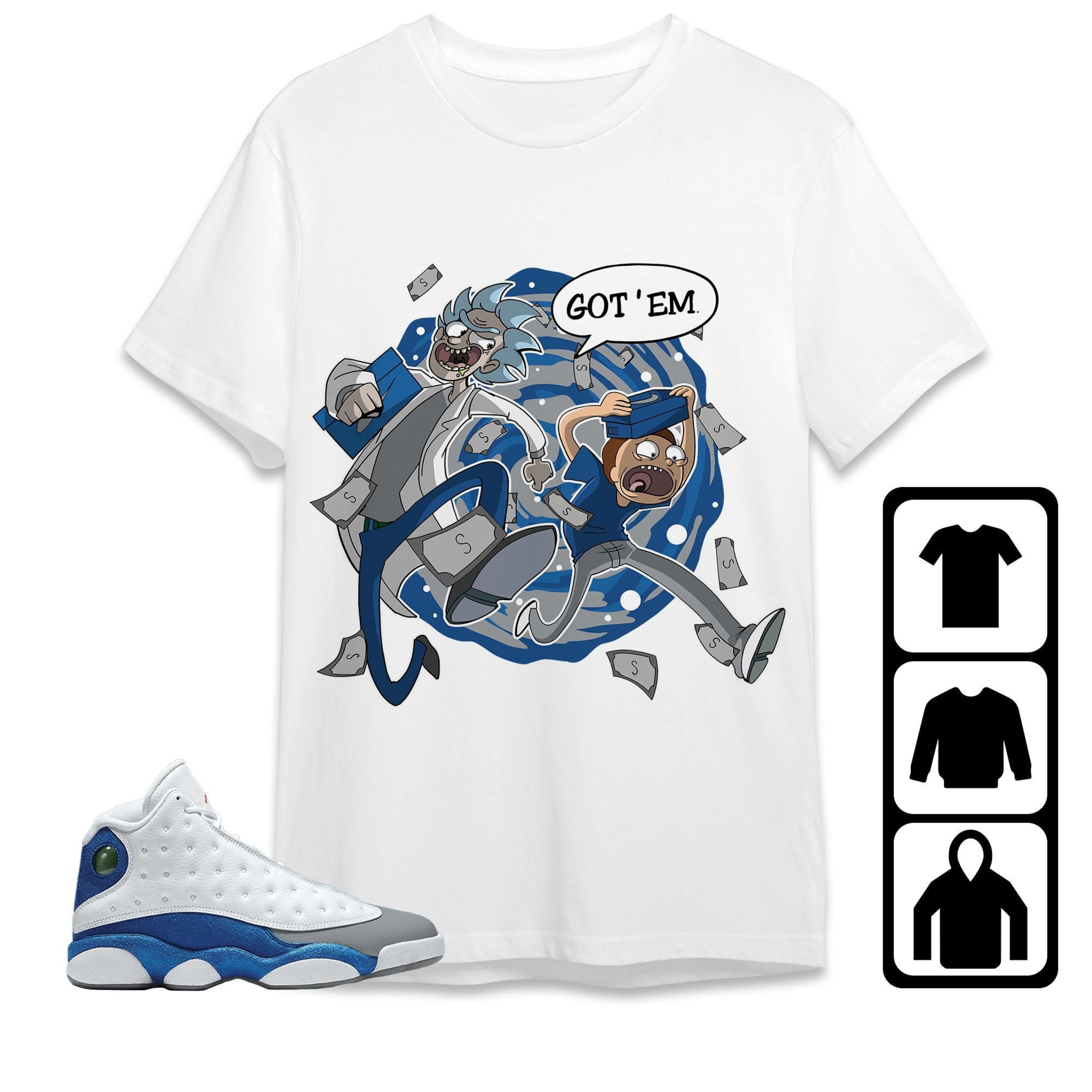 Jordan 13 Retro French Blue Unisex Shirt Rick Got Em, Shirt To Match Sneaker