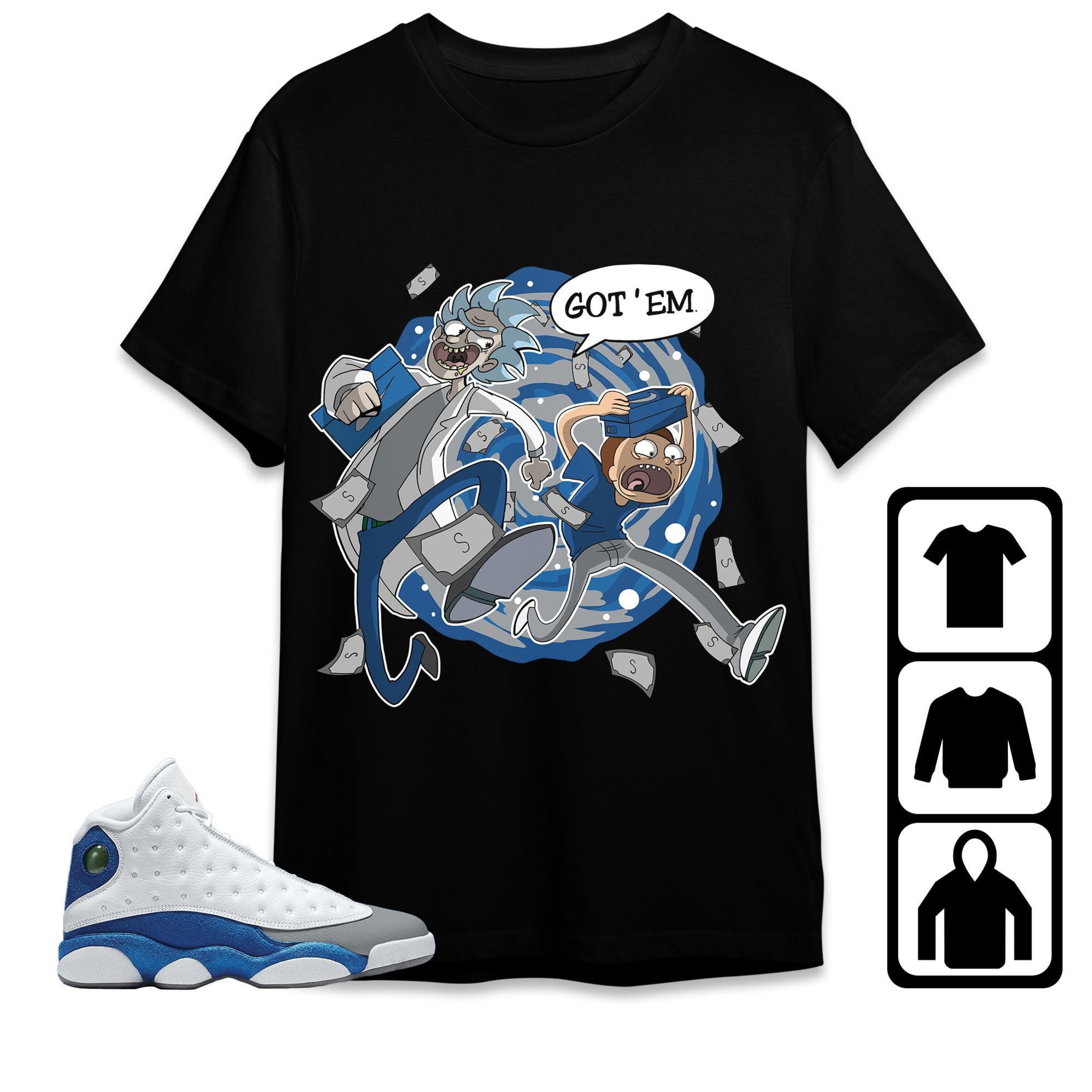 Jordan 13 Retro French Blue Unisex Shirt Rick Got Em, Shirt To Match Sneaker