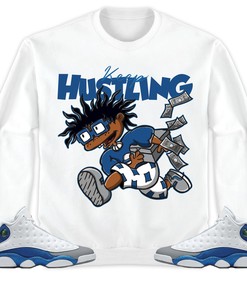 Jordan 13 Retro French Blue Unisex Sweatshirt, Hoodie Keep Hustling, Shirt To Match Sneaker