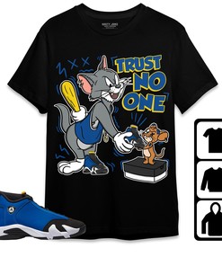 Jordan 14 Laney Unisex Shirt Trust No One Cat And Mouse, Shirt To Match Sneaker