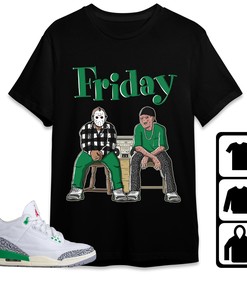 Jordan 3 Lucky Green Unisex Shirt Friday, Shirt To Match Sneaker