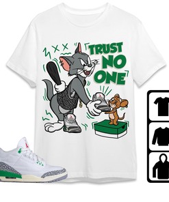 Jordan 3 Lucky Green Unisex Shirt Trust No One Cat And Mouse, Shirt To Match Sneaker