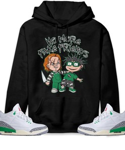 Jordan 3 Lucky Green Unisex Sweatshirt, Hoodie Chuk No More Fake Friends, Shirt To Match Sneaker