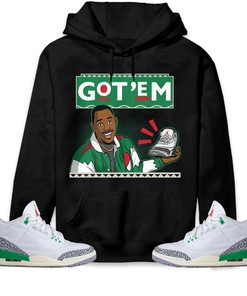 Jordan 3 Lucky Green Unisex Sweatshirt, Hoodie Got Em 90s TV Style, Shirt To Match Sneaker