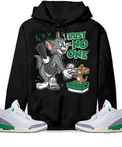 Jordan 3 Lucky Green Unisex Sweatshirt, Hoodie Trust No One Cat And Mouse, Shirt To Match Sneaker