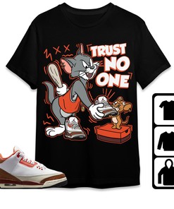 Jordan 3 Mars Stone Unisex Shirt Trust No One Cat And Mouse, Shirt To Match Sneaker