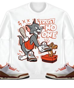 Jordan 3 Mars Stone Unisex Sweatshirt, Hoodie Trust No One Cat And Mouse, Shirt To Match Sneaker