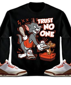 Jordan 3 Mars Stone Unisex Sweatshirt, Hoodie Trust No One Cat And Mouse, Shirt To Match Sneaker