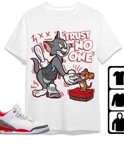 Jordan 3 Retro Fire Red 2022 Unisex Shirt Trust No One Cat And Mouse, Shirt To Match Sneaker