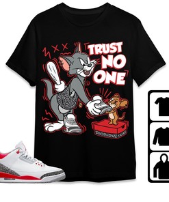 Jordan 3 Retro Fire Red 2022 Unisex Shirt Trust No One Cat And Mouse, Shirt To Match Sneaker