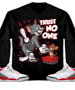 Jordan 3 Retro Fire Red 2022 Unisex Sweatshirt, Hoodie Trust No One Cat And Mouse, Shirt To Match Sneaker