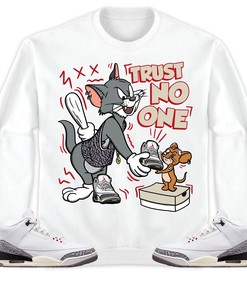 Jordan 3 White Cement Reimagined Unisex Shirt Trust No One Cat And Mouse, Shirt To Match Sneaker