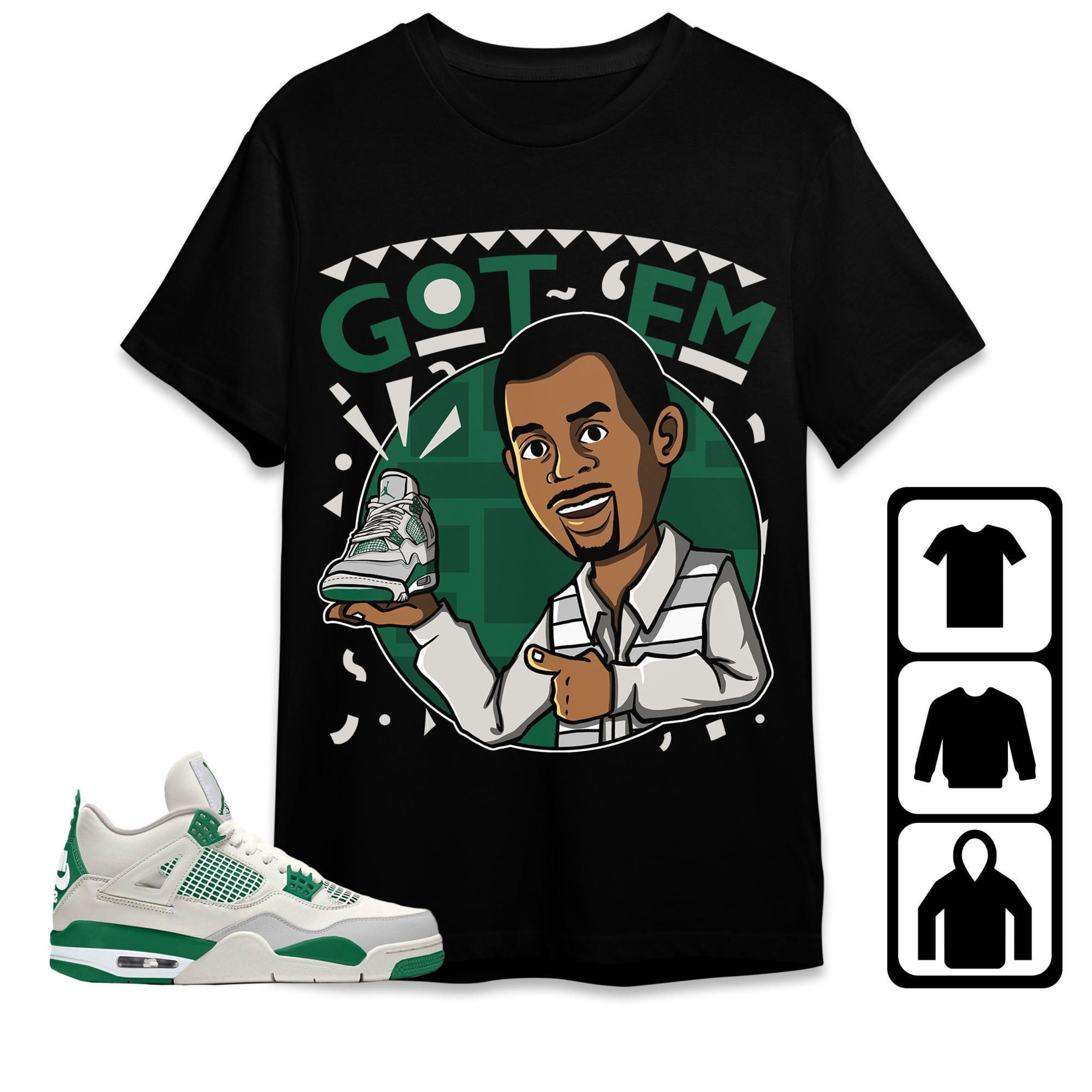 Jordan 4 SB Pine Green Unisex Shirt Got Em Martin, Shirt To Match Sneaker