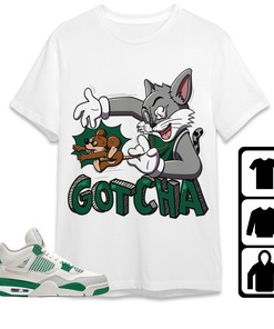 Jordan 4 SB Pine Green Unisex Shirt Gotcha Cat And Mouse, Shirt To Match Sneaker