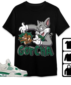 Jordan 4 SB Pine Green Unisex Shirt Gotcha Cat And Mouse, Shirt To Match Sneaker