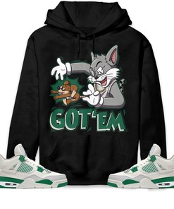 Jordan 4 SB Pine Green Unisex Sweatshirt, Hoodie Got Em Cat And Mouse, Shirt To Match Sneaker