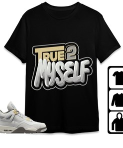 Jordan 4 SE Craft Photon Dust Unisex T-Shirt, Sweatshirt, Hoodie, True 2 Myself, Shirt To Match Sneaker