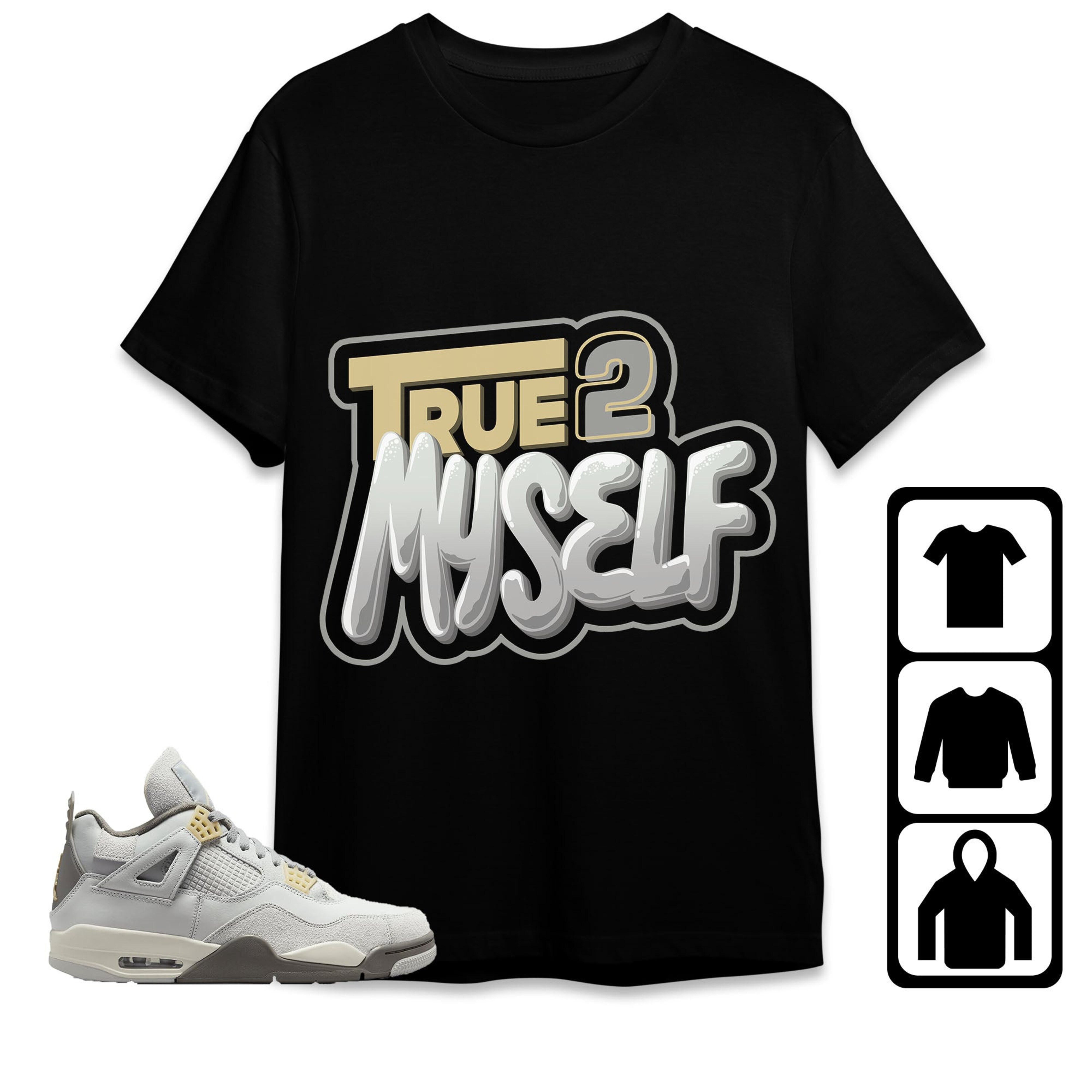 Jordan 4 SE Craft Photon Dust Unisex T-Shirt, Sweatshirt, Hoodie, True 2 Myself, Shirt To Match Sneaker