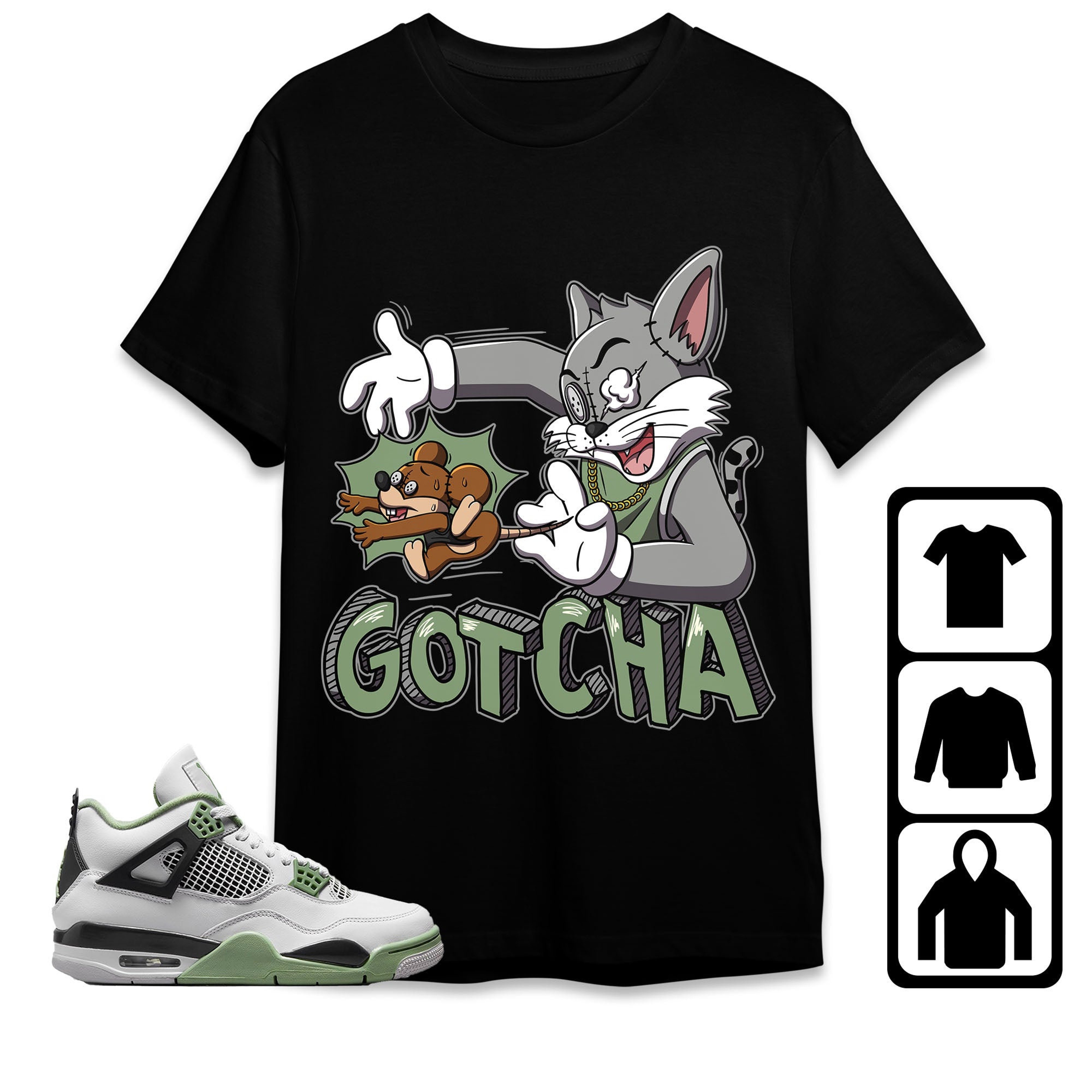 Jordan 4 Seafoam Oil Green Unisex T-Shirt, Sweatshirt, Hoodie, Gotcha Cat And Mouse, Shirt To Match Sneaker