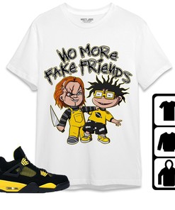 Jordan 4 Thunder Unisex Shirt Chuk No More Fake Friends, Shirt To Match Sneaker