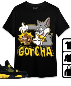Jordan 4 Thunder Unisex Shirt Gotcha Cat And Mouse, Shirt To Match Sneaker