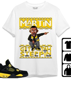 Jordan 4 Thunder Unisex Shirt Martin Get Tah Steppin Shirt, Shirt To Match Sneaker