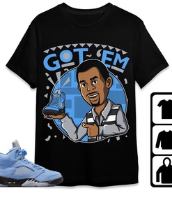 Jordan 5 University Blue Unisex Shirt Got Em Martin, Shirt To Match Sneaker