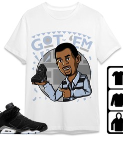 Jordan 6 Black Chrome Metallic Silver Unisex Shirt Got Em Martin, Shirt To Match Sneaker