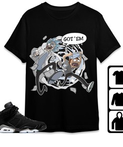 Jordan 6 Black Chrome Metallic Silver Unisex Shirt Rick Got Em, Shirt To Match Sneaker