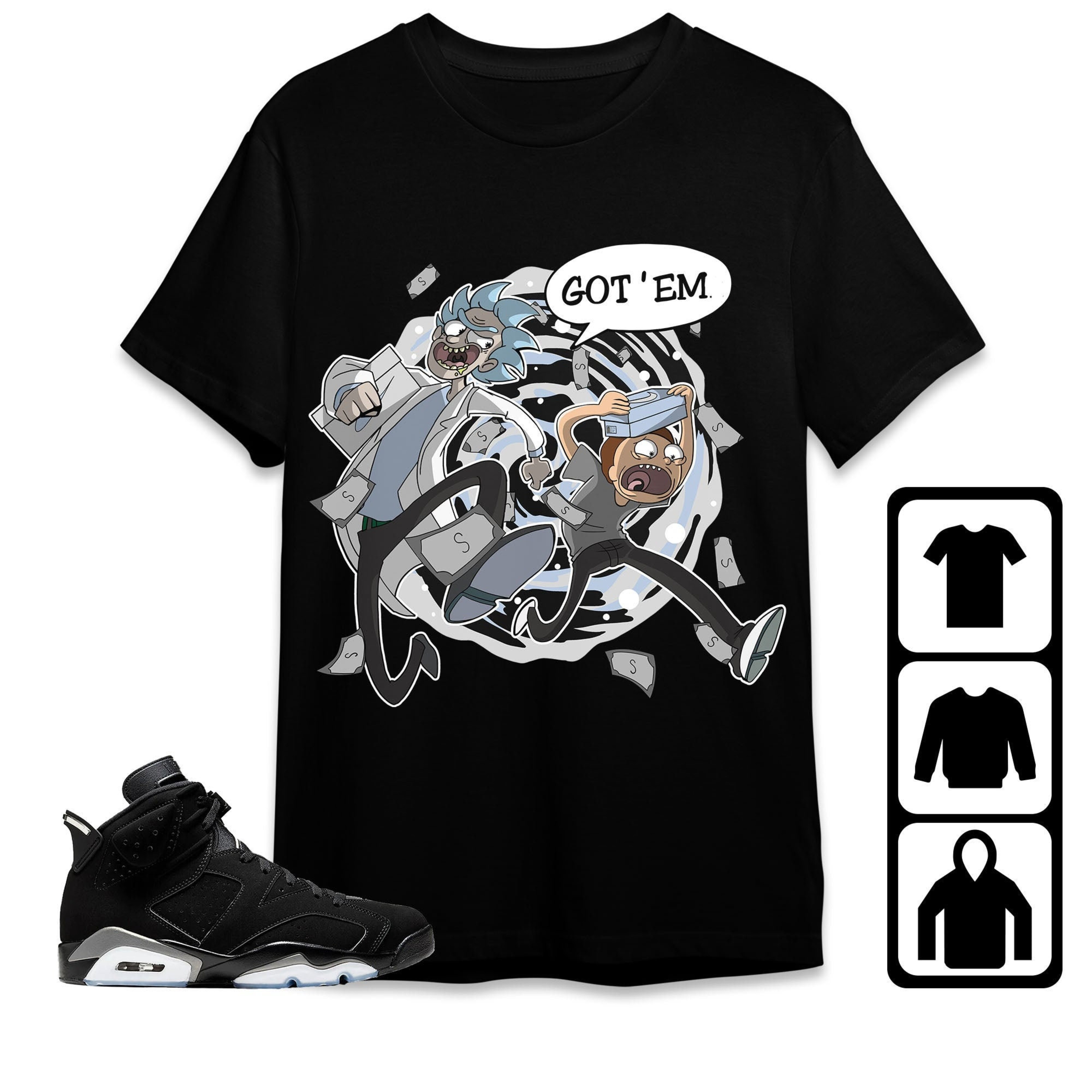 Jordan 6 Black Chrome Metallic Silver Unisex Shirt Rick Got Em, Shirt To Match Sneaker