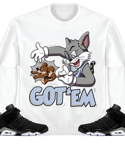 Jordan 6 Black Chrome Metallic Silver Unisex Sweatshirt, Hoodie Got Em Cat And Mouse, Shirt To Match Sneaker