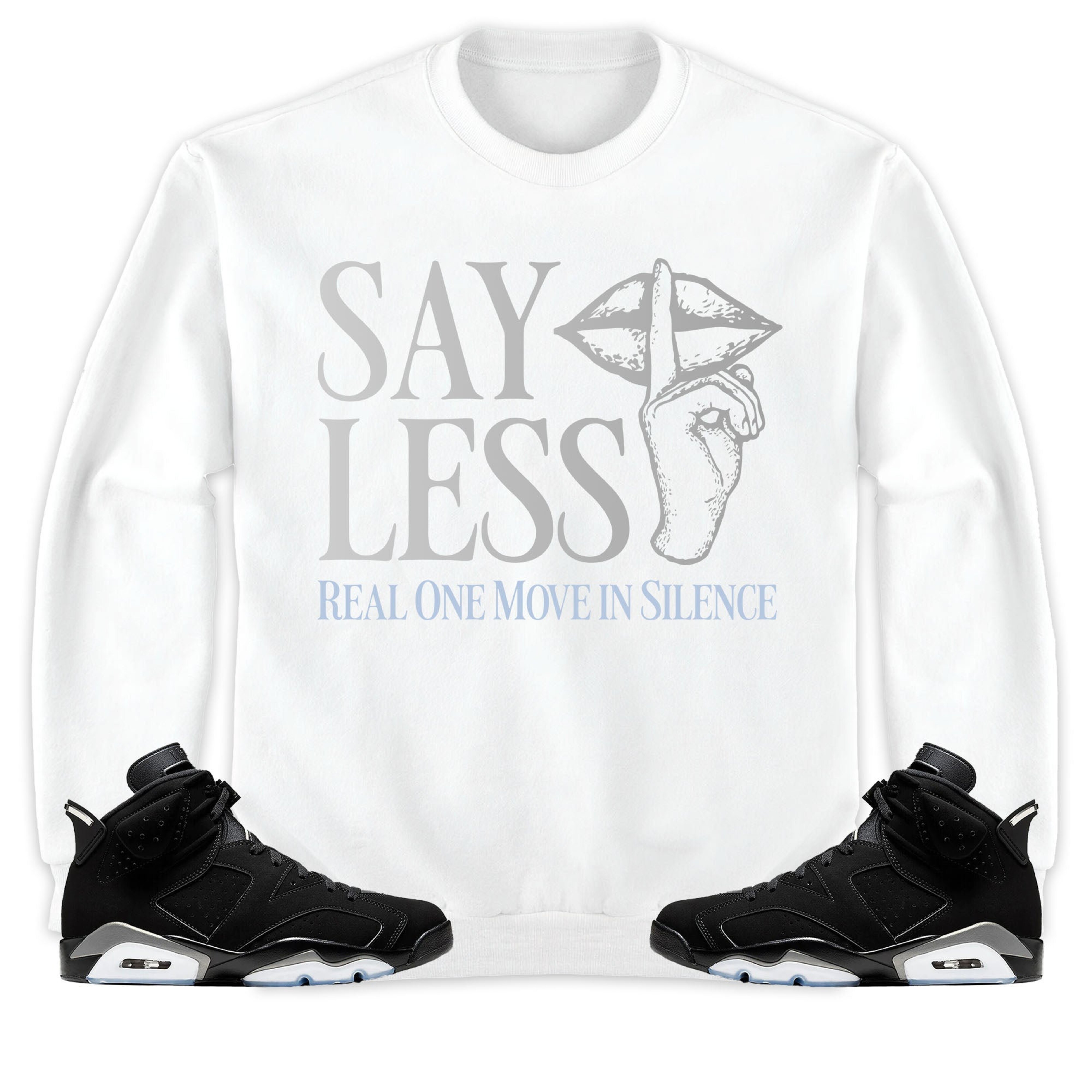 Jordan 6 Black Chrome Metallic Silver Unisex T-Shirt, Sweatshirt, Hoodie, Say Less, Shirt To Match Sneaker