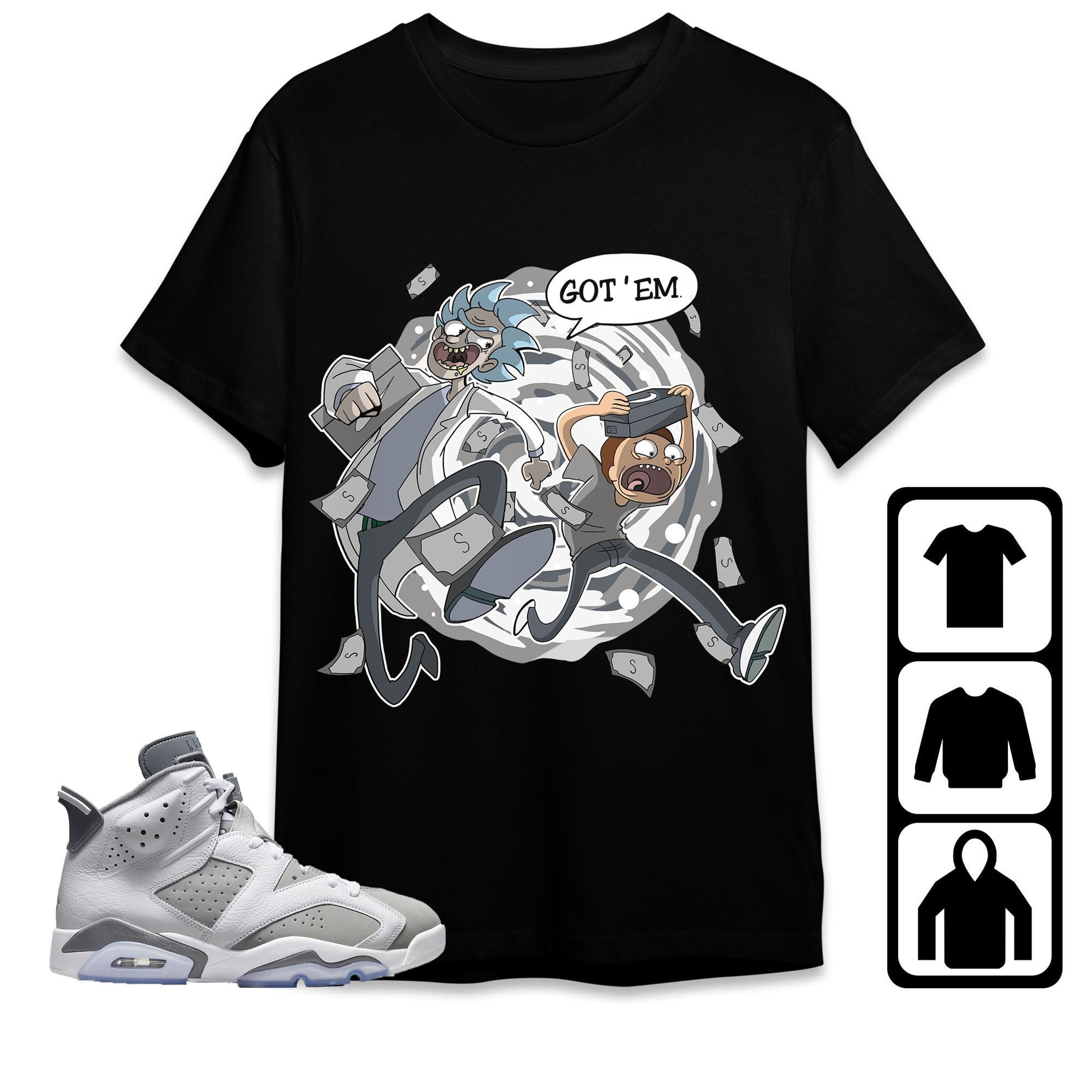 Jordan 6 Cool Grey Unisex Shirt Rick Got Em, Shirt To Match Sneaker