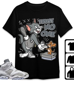 Jordan 6 Cool Grey Unisex Shirt Trust No One Cat And Mouse, Shirt To Match Sneaker