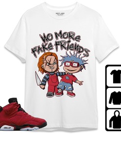 Jordan 6 Toro Bravo Unisex Shirt, Hoodie, Sweatshirt No More Fake Friends, Shirt To Match Sneaker