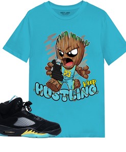 Keep Hustling Groot Shirt Match Jordan 5 Aqua Shirt In Color Turquoise