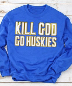 Kill God Go Huskies University Of Washington Shirt for Fans