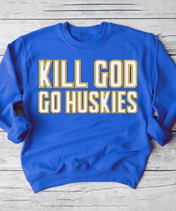 Kill God Go Huskies University Of Washington Shirt for Fans