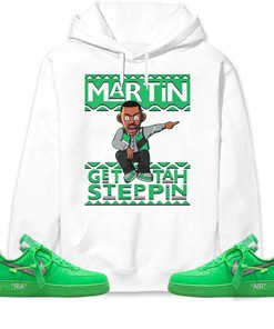 Martin Get Tah Steppin Unisex Sweatshirt, Hoodie Match Air Force 1 Low Brooklyn Green