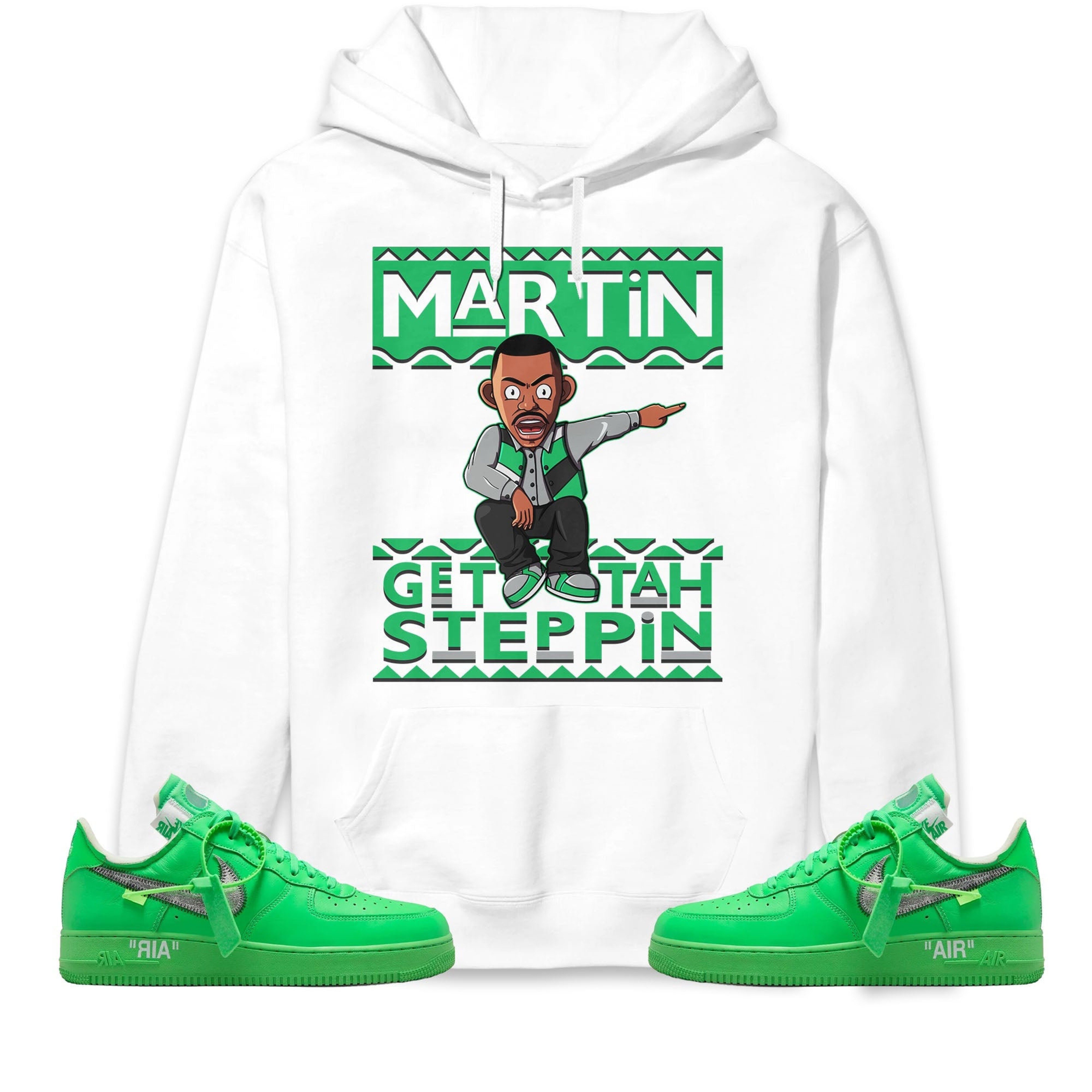Martin Get Tah Steppin Unisex Sweatshirt, Hoodie Match Air Force 1 Low Brooklyn Green