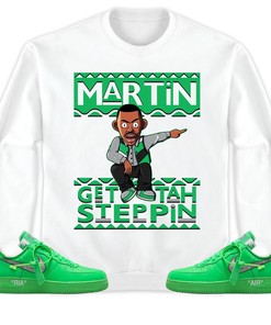 Martin Get Tah Steppin Unisex Sweatshirt, Hoodie Match Air Force 1 Low Brooklyn Green